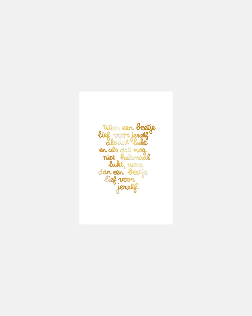 Wees een beetje lief voor jezelf (goudfolie print)