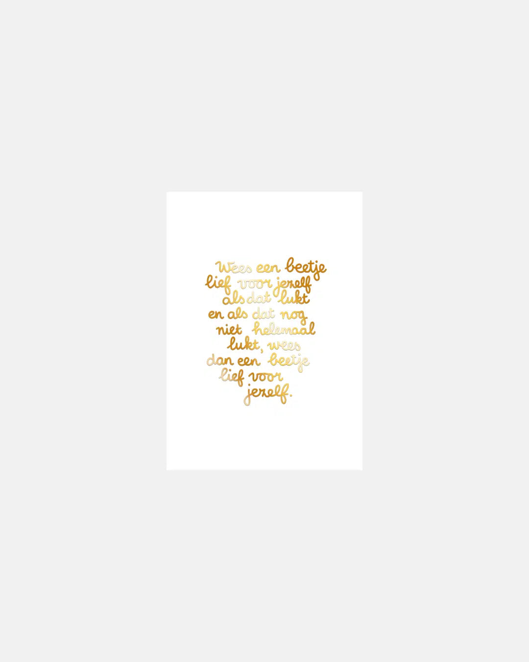 Wees een beetje lief voor jezelf (goudfolie print)